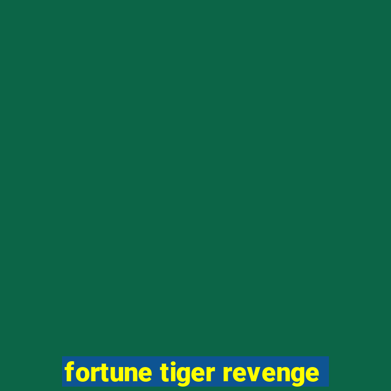 fortune tiger revenge